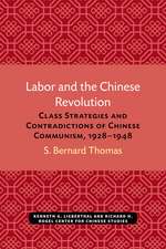 Labor and the Chinese Revolution: Class Strategies and Contradictions of Chinese Communism, 1928–1948