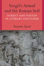 Vergil's Aeneid and the Roman Self: Subject and Nation in Literary Discourse