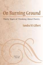 On Burning Ground: Thirty Years of Thinking About Poetry