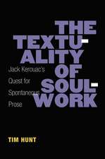 The Textuality of Soulwork: Jack Kerouac's Quest for Spontaneous Prose