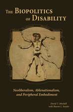 The Biopolitics of Disability: Neoliberalism, Ablenationalism, and Peripheral Embodiment