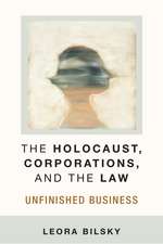 The Holocaust, Corporations, and the Law: Unfinished Business