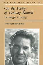 On the Poetry of Galway Kinnell: The Wages of Dying