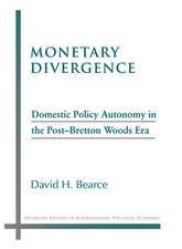 Monetary Divergence: Domestic Policy Autonomy in the Post-Bretton Woods Era