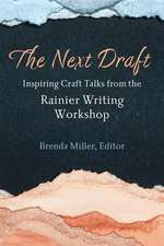 The Next Draft: Inspiring Craft Talks from the Rainier Writing Workshop