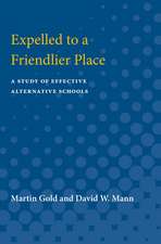 Expelled to a Friendlier Place: A Study of Effective Alternative Schools