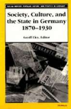 Society, Culture, and the State in Germany, 1870-1930