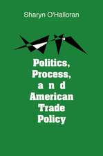 Politics, Process, and American Trade Policy