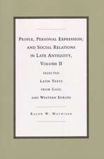 People, Personal Expression, and Social Relations in Late Antiquity, Volume II: Selected Latin Texts from Gaul and Western Europe