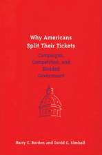 Why Americans Split Their Tickets: Campaigns, Competition, and Divided Government