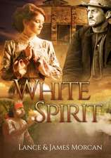 White Spirit (a Novel Based on a True Story)