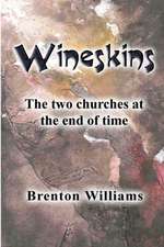 Wineskins: The two churches at the end of time