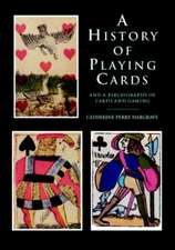 A History of Playing Cards and a Bibliography of Cards and Gaming