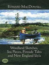 Woodland Sketches, Sea Pieces, Fireside Tales and New England Idyls