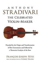 Anthony Stradivari: The Celebrated Violin Maker