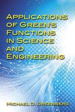 Applications of Green's Functions in Science and Engineering