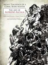 Secret Teachings of a Comic Book Master: The Art of Alfredo Alcala