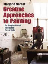 Sarnat, M: Creative Approaches to Painting: An Inspirational