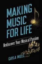 Making Music for Life: Rediscover Your Musical Passion