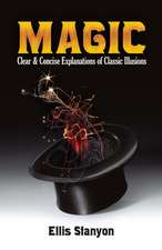 Magic: Clear and Concise Explanations of Classic Illusions