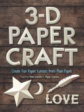 3-D Papercraft: Create Fun Paper Cutouts from Plain Paper