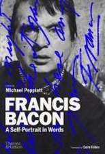 Francis Bacon: A Self-Portrait in Words