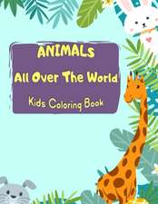 ANIMALS All Over the World Coloring Book for Kids