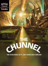 The Chunnel: The Building of a 200-Year-Old Dream