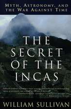 The Secret of the Incas: Myth, Astronomy, and the War Against Time