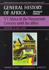 UNESCO General History of Africa, Vol. VI, Abridged Edition: Africa in the Nineteenth Century Until the 1880s