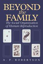 Beyond the Family: The Social Organization of Human Reproduction