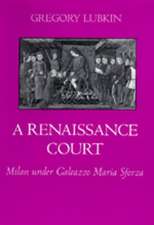 A Renaissance Court – Milan Under Galeazzo Maria Sforza