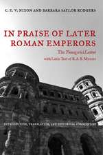 In Praise of Later Roman Emperors – The Panegyrici Latini – Introduction, Translation & Historical Commentary