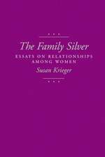 The Family Silver – Essays on Relationships Among Women (Paper)