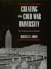 Creating the Cold War University – The Transformation of Stanford