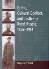 Crime, Cultural Conflict and Justice in Rural Russia, 1856 – 1914