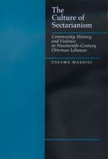 The Culture of Sectarianism – Community, History, & Violence in Nineteenth–Century Ottoman Lebanon