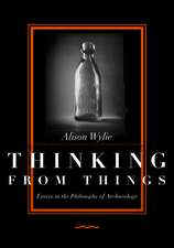 Thinking from Things – Essays in the Philosophy of Archaeology