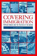 Covering Immigration – Popular Images and the Politics of the Nation