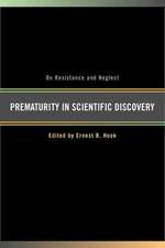 Prematurity & Scientific Discovery – On Resistance & Neglect