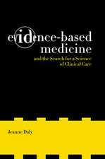 Evidence–Based Medicine and the Search for a Science of Clinical Care