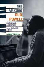 The Amazing Bud Powell – Black Genius, Jazz History, and the Challenge of Bebop