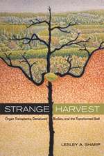 Strange Harvest – Organ Transplants, Denatured Bodies and the Transformed Self