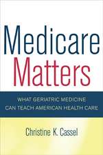 Medicare Matters – What Geriatric Medicine Can Teach American Health Care