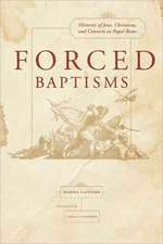 Forced Baptism – Histories of Jews, Christians, and Converts in Papal Rome