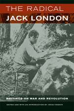 The Radical Jack London – Writings on War and Revolution