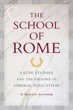 The School of Rome – Latin Studies and the Origins of Liberal Education