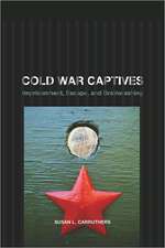 Cold War Captives – Imprisonment, Escape, and Brainwashing