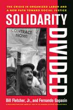 Solidarity Divided – The Crisis in Organized Labor and a New Path Towards Social Justice