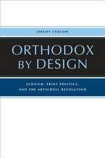 Orthodox by Design – Judaism, Print Politics, and the ArtScroll Revolution